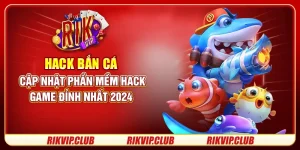 Hack Bắn Cá - Cập Nhật Phần Mềm Hack Game Đỉnh Nhất 2024