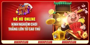 Nổ Hũ Online - Kinh Nghiệm Chơi Thắng Lớn Từ Cao Thủ